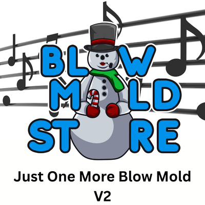 Just One More Blow Mold V2